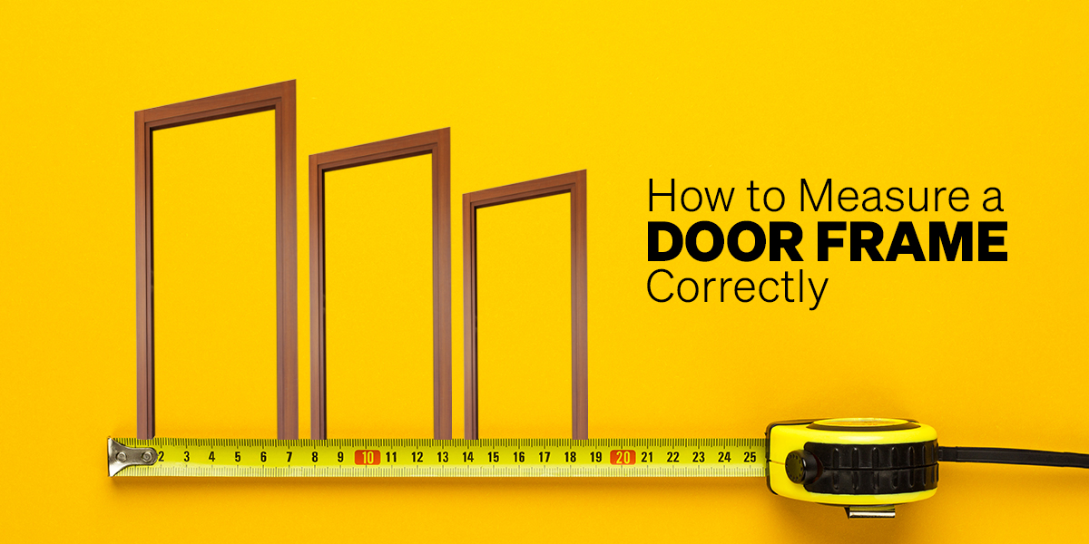 How to Measure a Door Frame Correctly