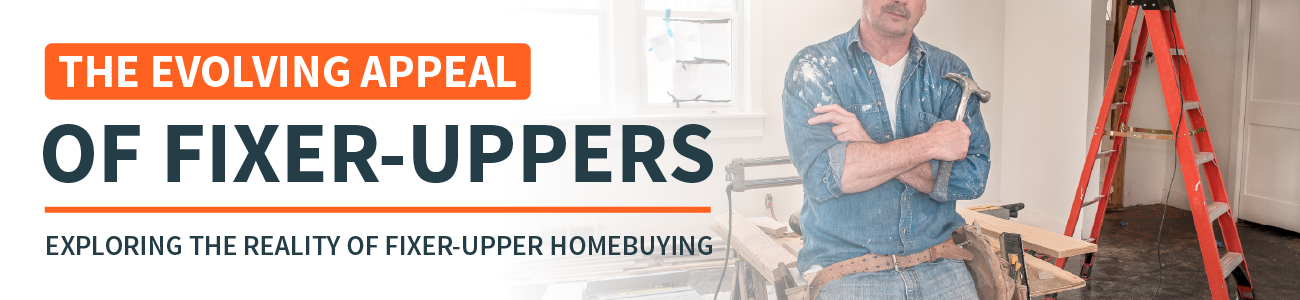 The Evolving Appeal of Fixer-Uppers